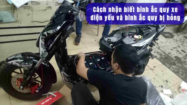 Cách nhận biết bình ắc quy xe điện yếu và bình ắc quy bị hỏng