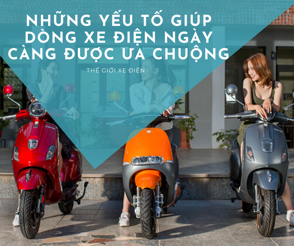 Những yếu tố giúp dòng xe điện ngày càng được ưa chuộng