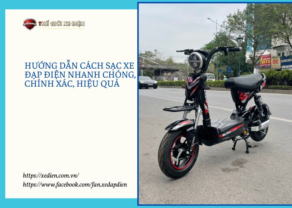 Hướng dẫn cách sạc xe đạp điện nhanh chóng, chính xác, hiệu quả