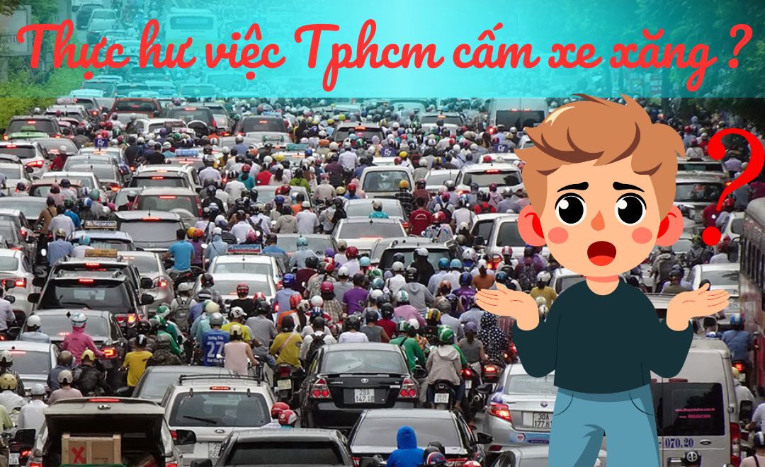 tphcm sẽ cấm xe xăng? Có đúng không