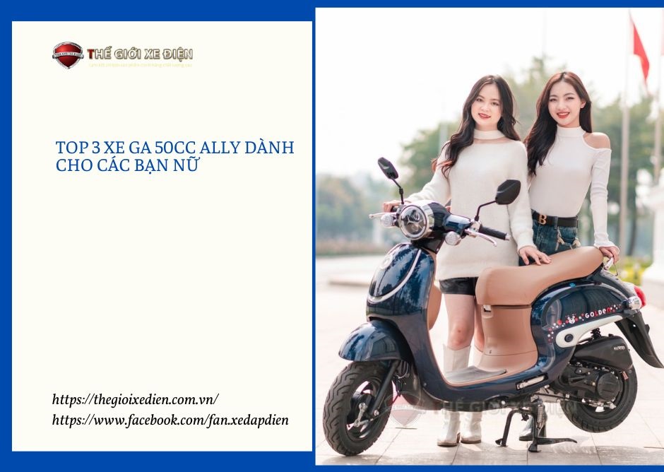 Top 3 xe ga 50cc Ally dành cho các bạn nữ