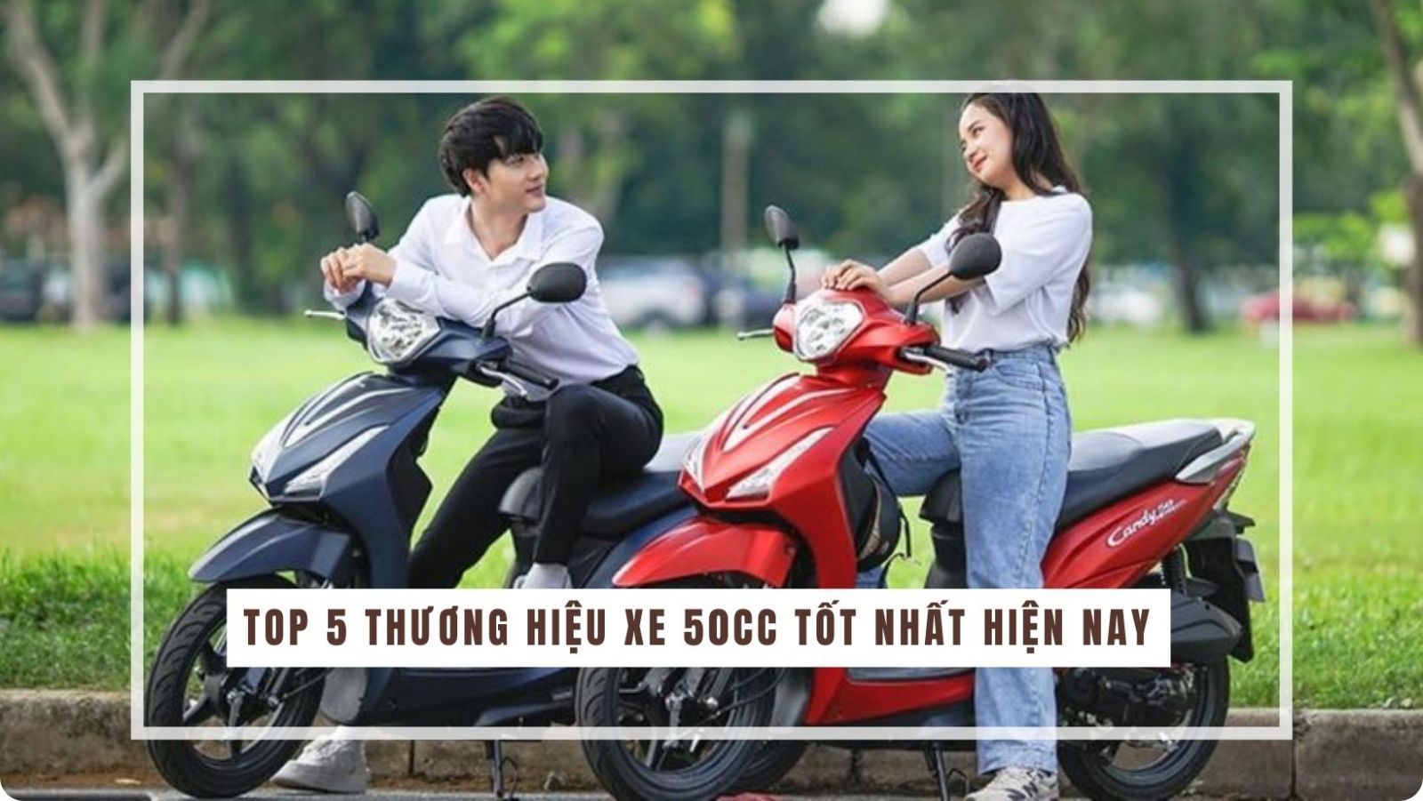 top 5 thương hiệu xe 50cc tốt nhất hiện nay