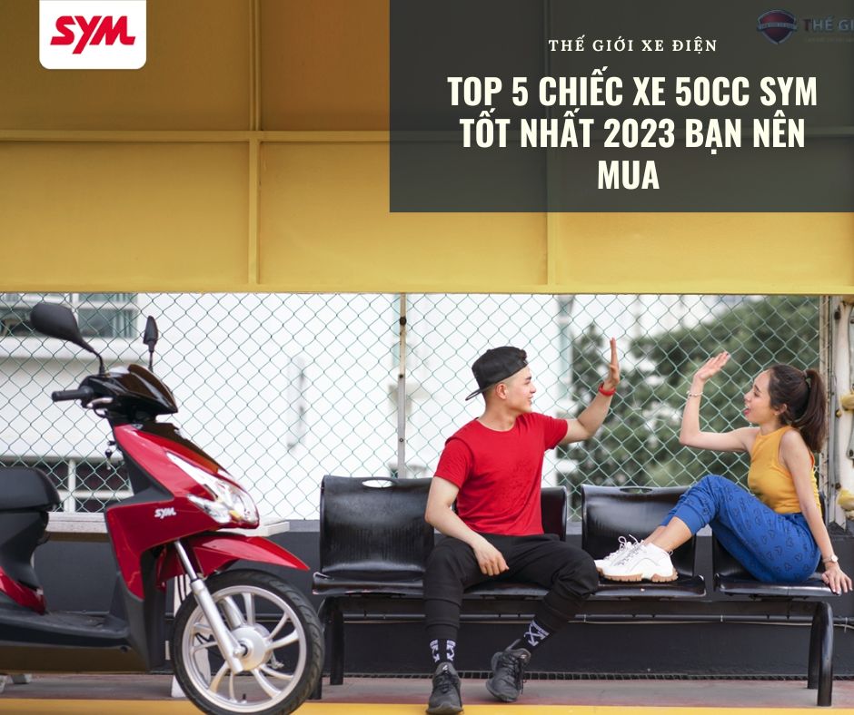 Top 5 chiếc xe 50cc SYM tốt nhất 2023