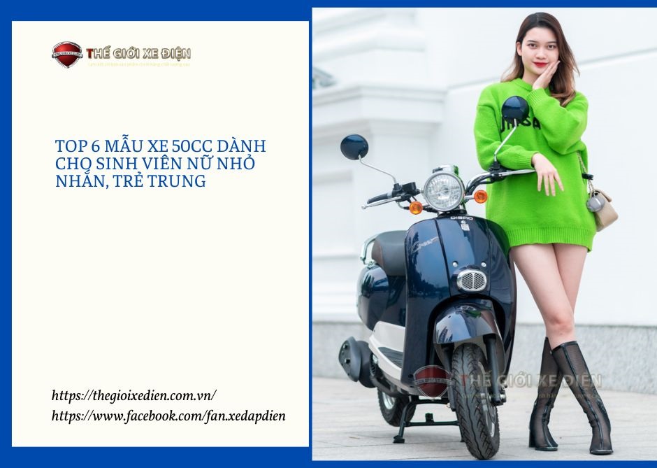 Top 6 mẫu xe 50cc dành cho sinh viên nữ nhỏ nhắn, trẻ trung 