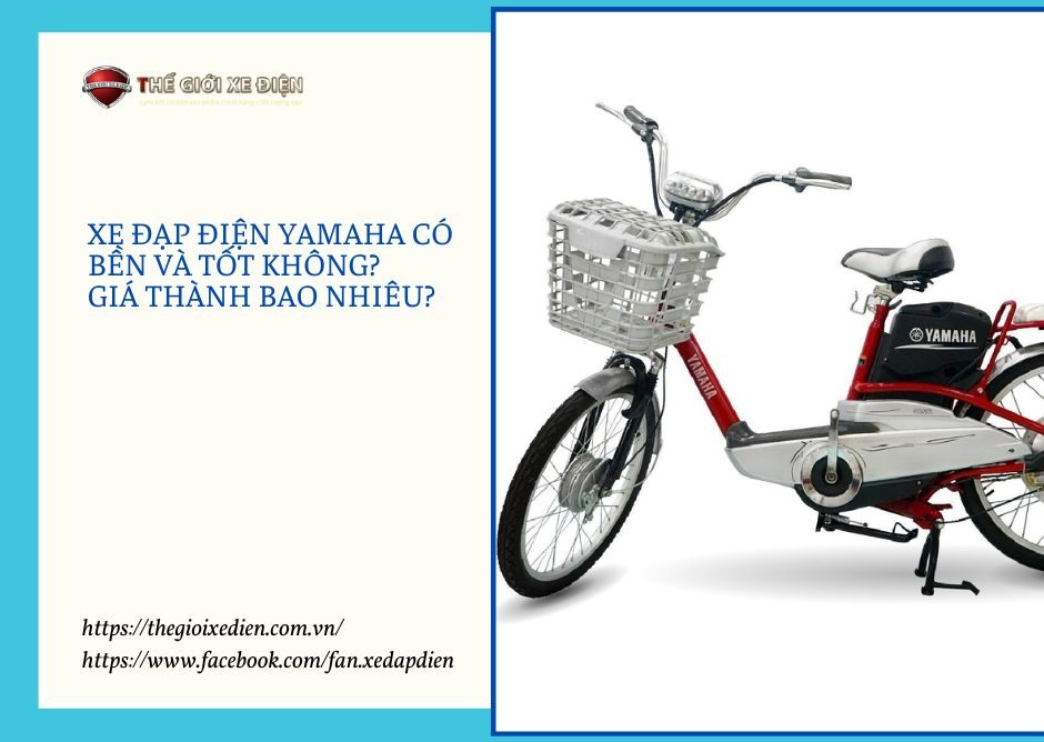 Xe Đạp Điện Yamaha Có Bền Và Tốt Không? Giá Thành Bao Nhiêu?