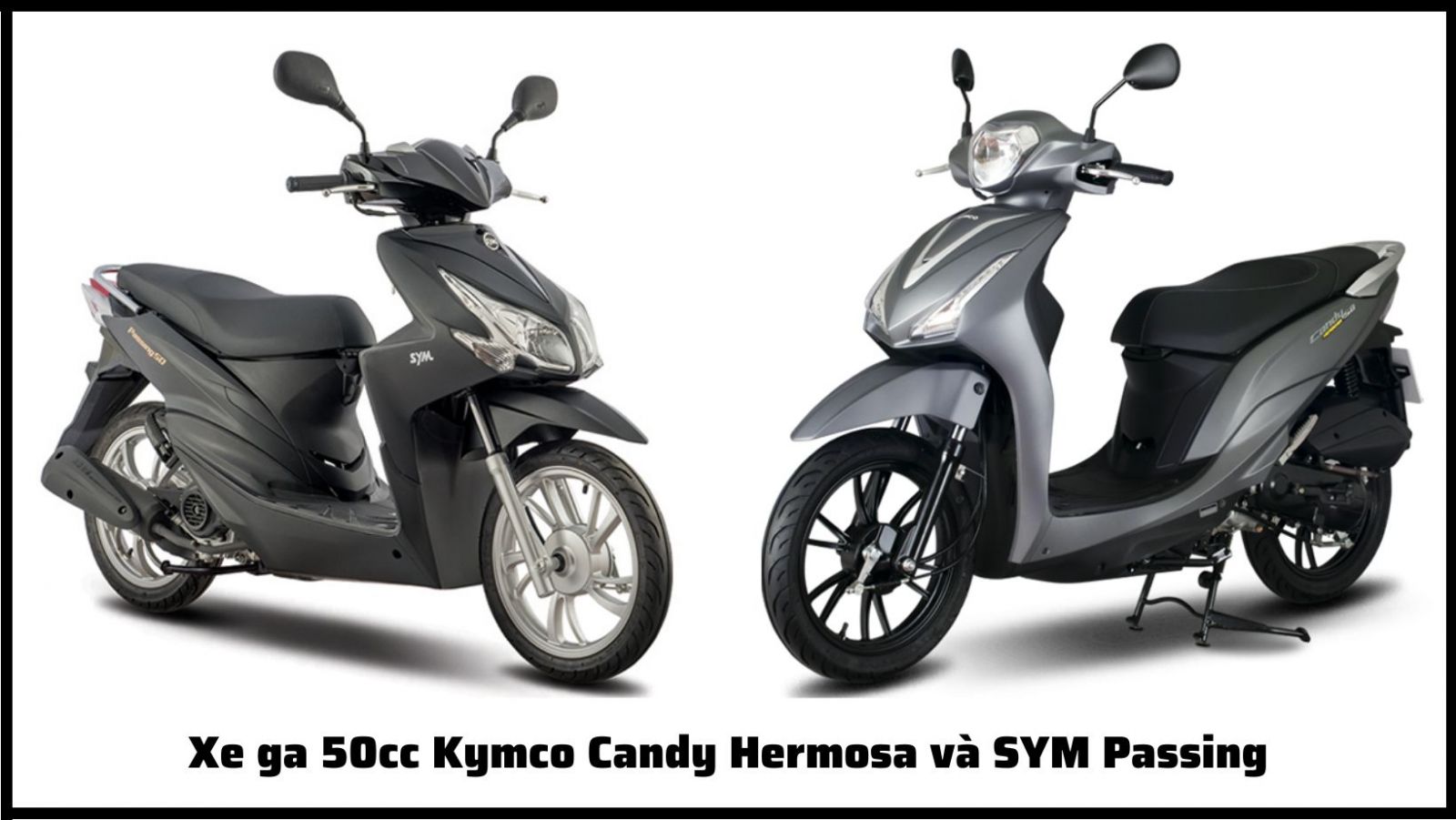 Xe ga 50cc Kymco Candy Hermosa và SYM Passing