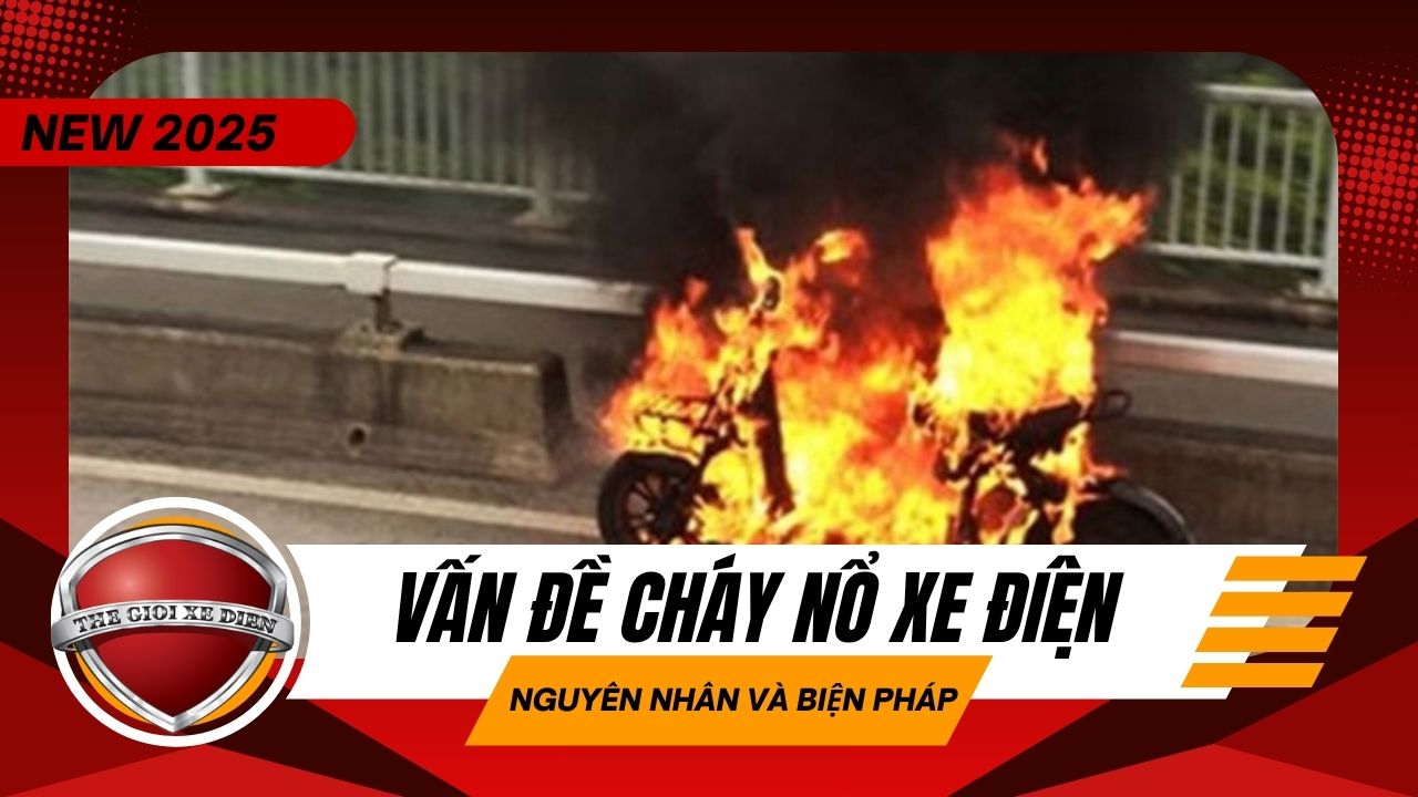 Vấn đề cháy nổ xe điện: Nguyên nhân và biện pháp phòng tránh