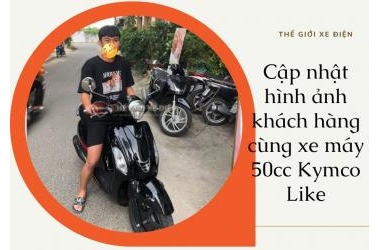 Cập nhật hình ảnh khách hàng cùng xe máy 50cc Kymco Like