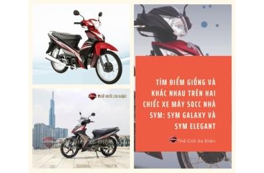 Tìm điểm giống và khác nhau trên hai chiếc xe máy 50cc nhà SYM: SYM Galaxy và SYM Elegant