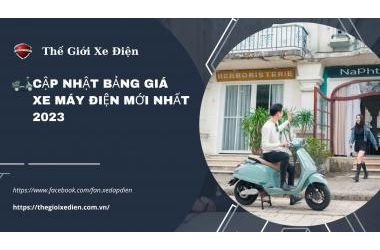 Cập Nhật Bảng Giá Xe Máy Điện Mới Nhất 2023