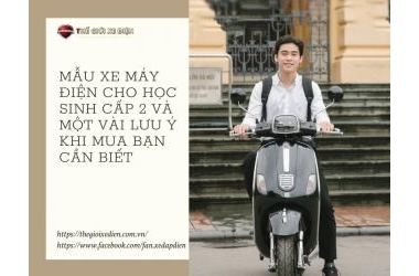 Mẫu xe máy điện cho học sinh cấp 2 và một vài lưu ý khi mua bạn cần biết