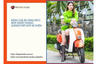 Bảng giá xe Crea 50cc mới nhất tháng 2/2023|Thế Giới Xe Điện