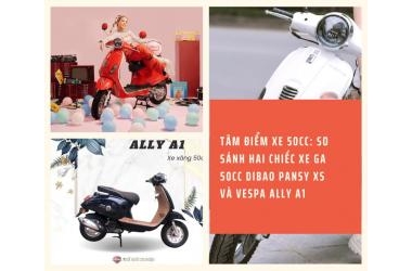 Tâm điểm xe 50cc: So sánh hai chiếc xe ga 50cc Dibao Pansy XS và Vespa Ally A1