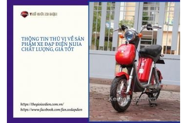 Thông Tin Thú Vị Về Sản Phẩm Xe Đạp Điện Nijia Chất Lượng, Giá Tốt