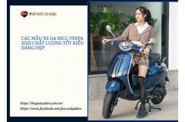 Các mẫu xe ga 50cc Vespa 2023 chất lượng tốt kiểu dáng đẹp