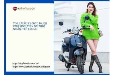 Top 6 mẫu xe 50cc dành cho sinh viên nữ nhỏ nhắn, trẻ trung