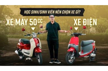 NÊN LỰA CHỌN XE ĐIỆN HAY XE MÁY 50CC CHO HỌC SINH CẤP 3