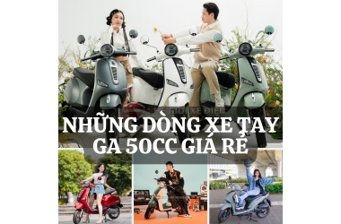 Mua xe tay ga 50cc giá rẻ ở đâu uy tín trong năm 2023?