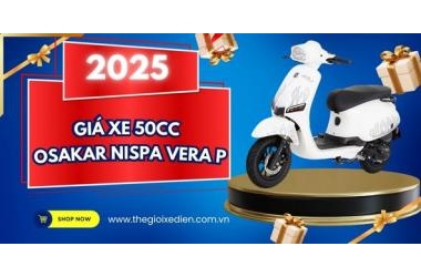 Giá xe 50cc Osakar Nispa Vera P - Đánh giá chi tiết và thông tin mua xe chính hãng