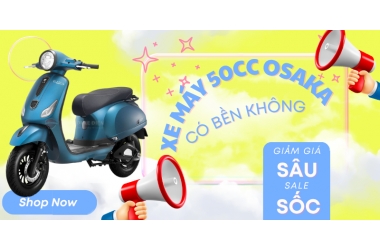 Xe máy 50cc Osakar có bền không? Đánh giá cực chất lượng từ phía người dùng