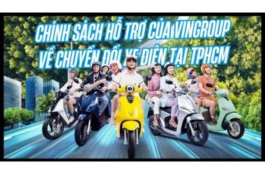 Chính Sách Hỗ Trợ Của Vingroup Khuyến khích chuyển sang xe điện tại TPHCM