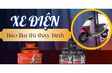 Xe điện bao lâu thì thay bình? Dấu hiệu nhận biết xe cần thay bình điện