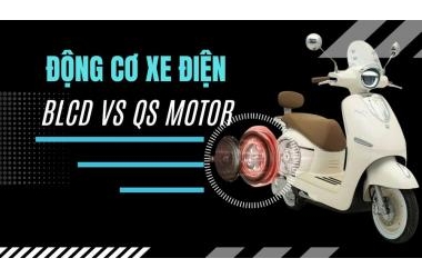 So sánh động cơ BLDC và động cơ QS – Khác biệt & lựa chọn phù hợp cho xe điện