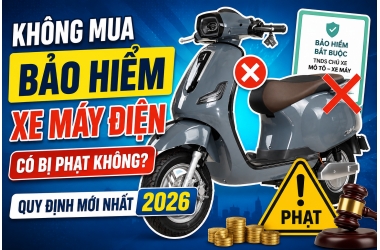 Không mua bảo hiểm xe máy điện có bị phạt không? Quy định mới nhất 2026