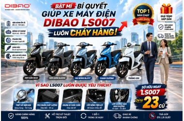 Bật mí bí quyết giúp xe máy điện Dibao LS007 luôn cháy hàng!