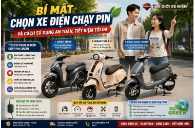 BÍ MẬT CHỌN XE ĐIỆN CHẠY PIN VÀ CÁCH SỬ DỤNG AN TOÀN, TIẾT KIỆM TỐI ĐA