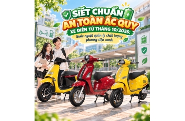 Siết chuẩn an toàn ắc quy xe điện từ tháng 10/2026: Bước ngoặt quản lý chất lượng phương tiện xanh